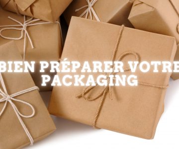 Bien préparer votre Packaging